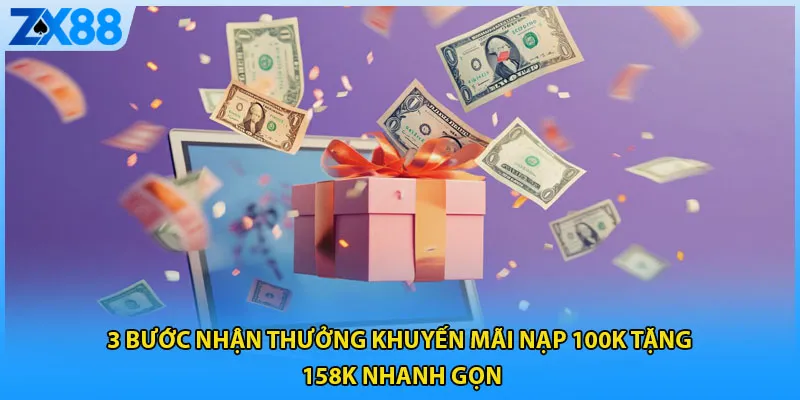 3 bước nhận thưởng khuyến mãi nạp 100k tặng 158k nhanh gọn