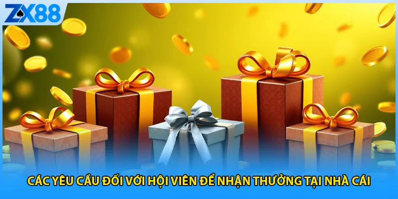 Các yêu cầu đối với hội viên để nhận thưởng tại nhà cái