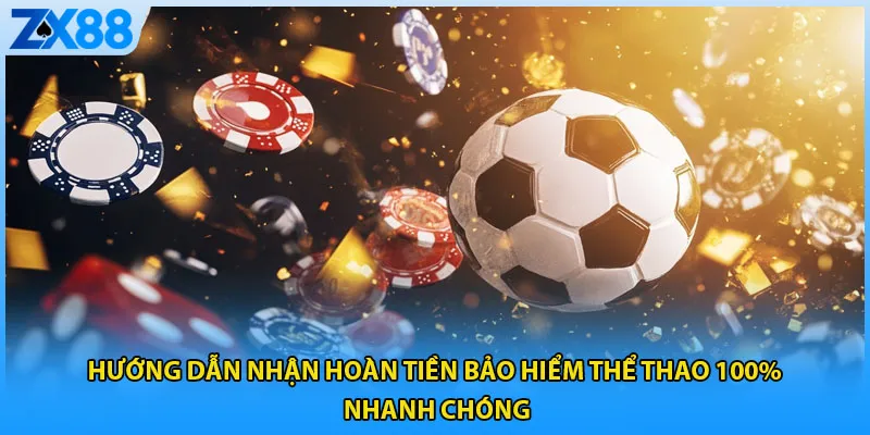  Hướng dẫn nhận hoàn tiền bảo hiểm thể thao 100% nhanh chóng