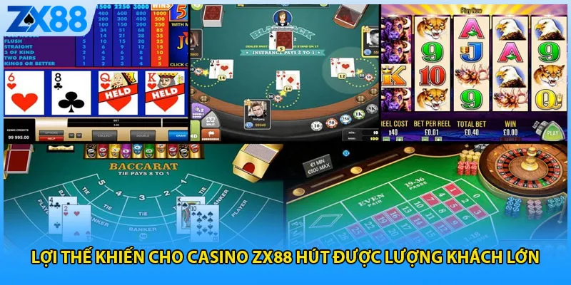 Lợi thế khiến cho casino ZX88 hút được lượng khách lớn