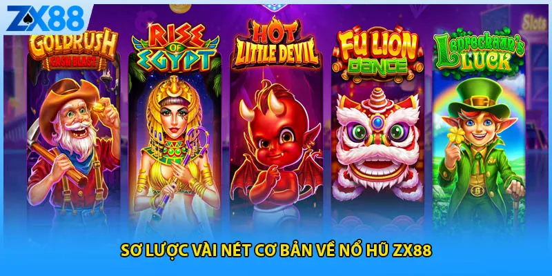 Sơ lược vài nét cơ bản về nổ hũ ZX88