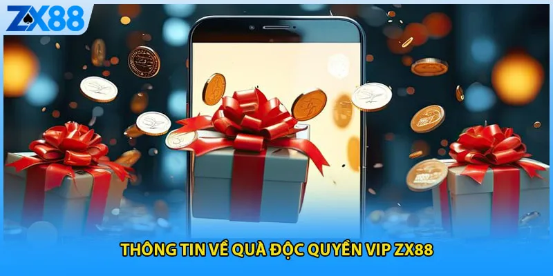 Thông tin về quà độc quyền VIP ZX88